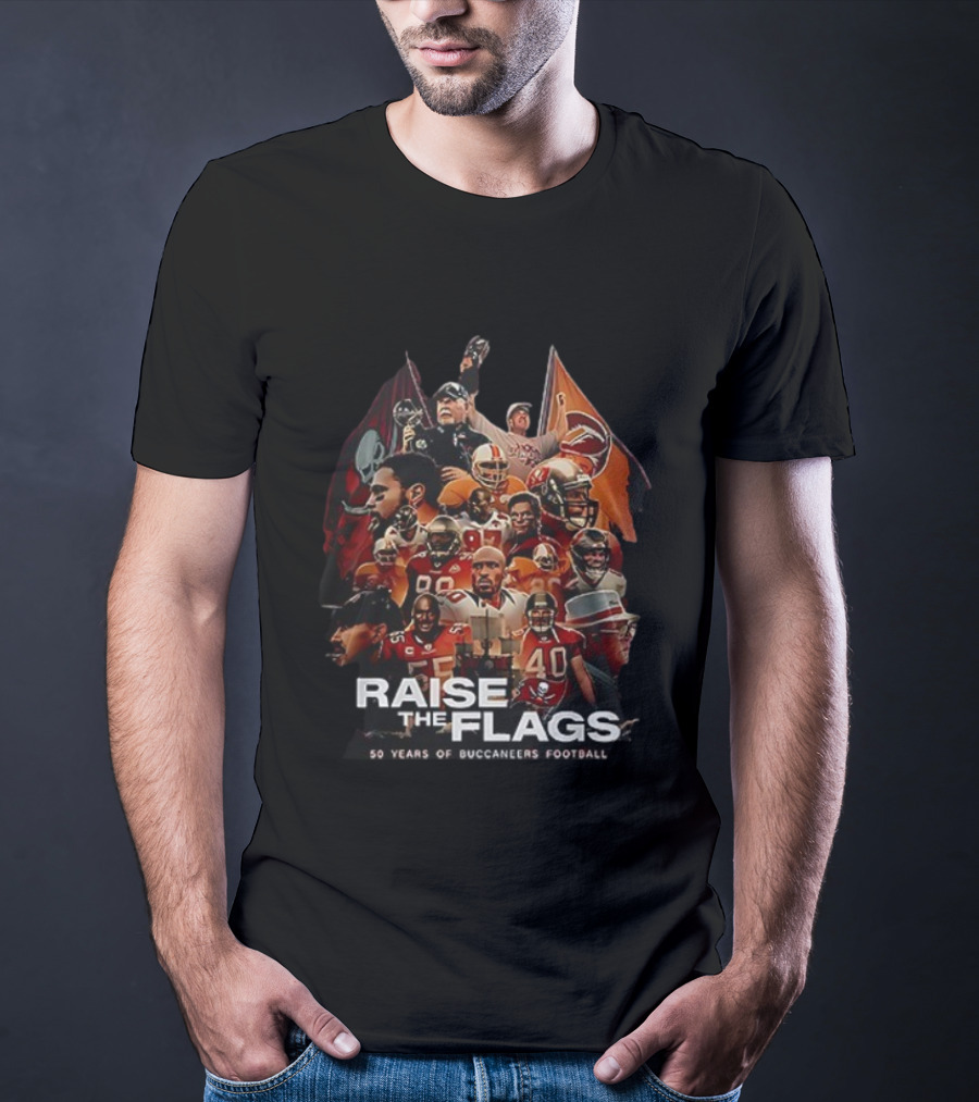 Raise The Flags 50 Years Of Buccaneers Football T-Shirt