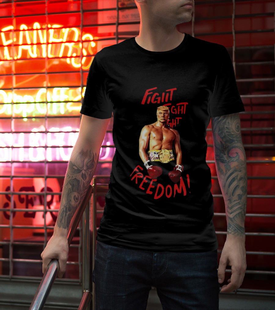 Fight Fight Fight For Freedom Boxing Champion Trump T-Shirt