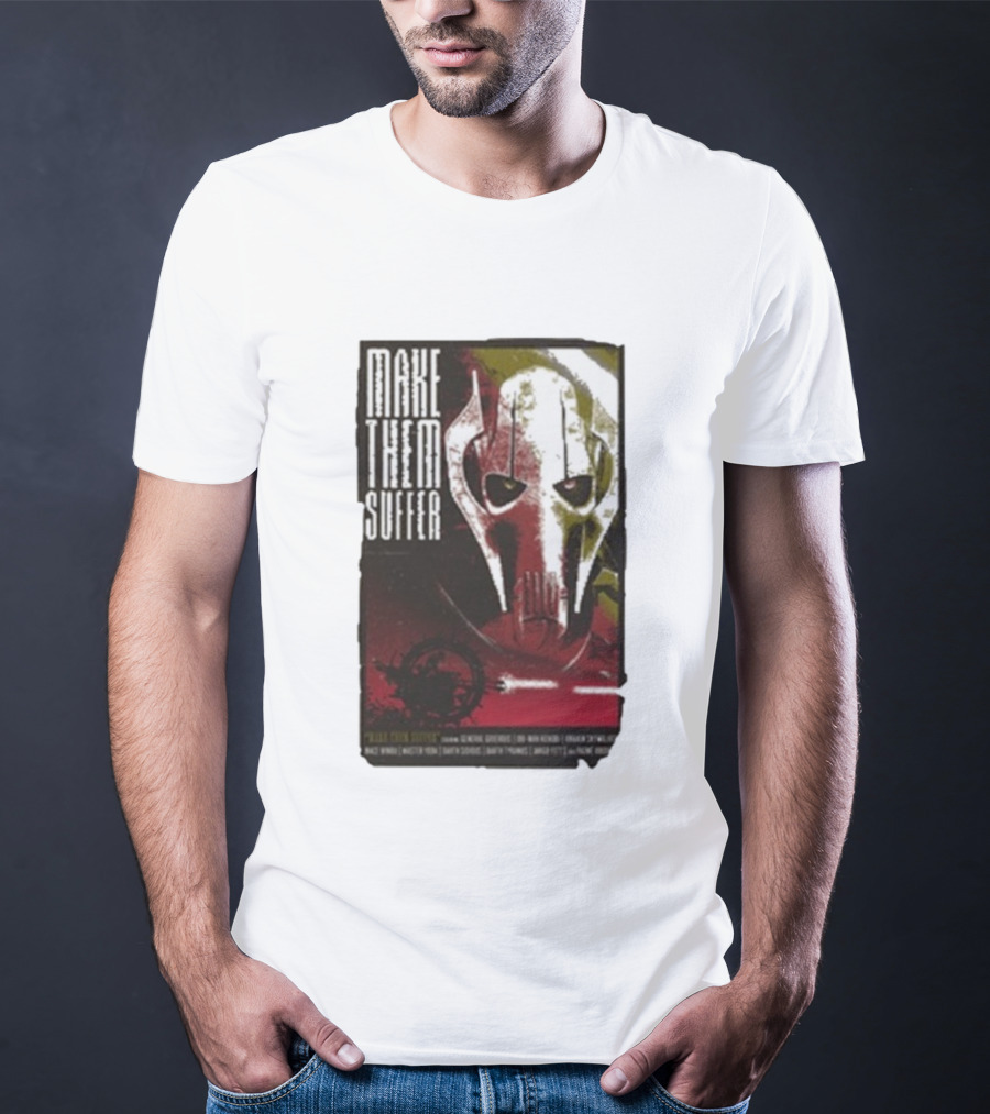 Star Wars General Grievous Make Them Suffer Grindhouse Movie Style T-Shirt