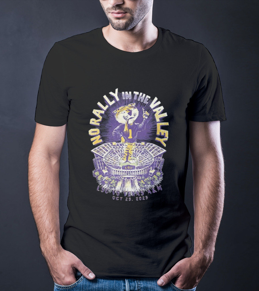 LSU Vs Texas A&M No Rally In The Valley Tiger Stadium October 18 2025 T-Shirt