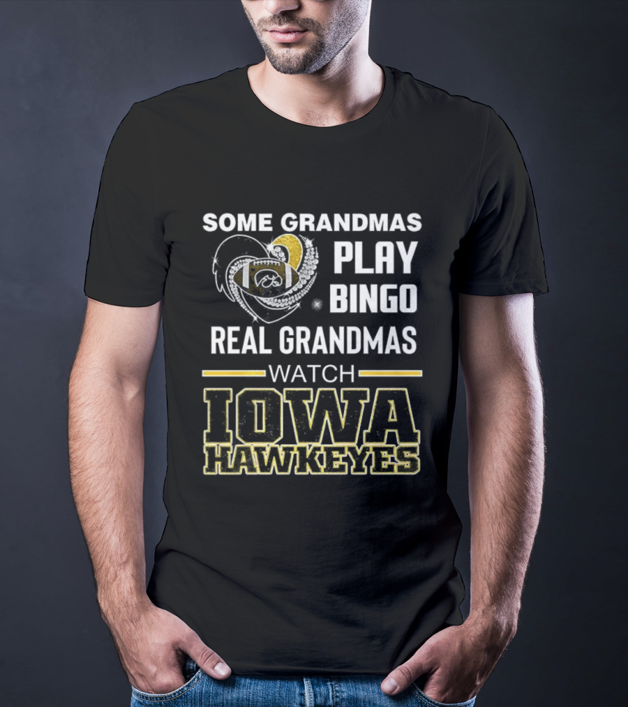 Some Grandmas Play Bingo Real Grandmas Iowa Hawkeyes T-Shirt