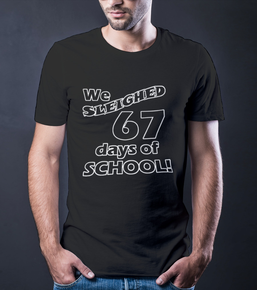 We Sleighed 67 Days Of School Celebration T-Shirt