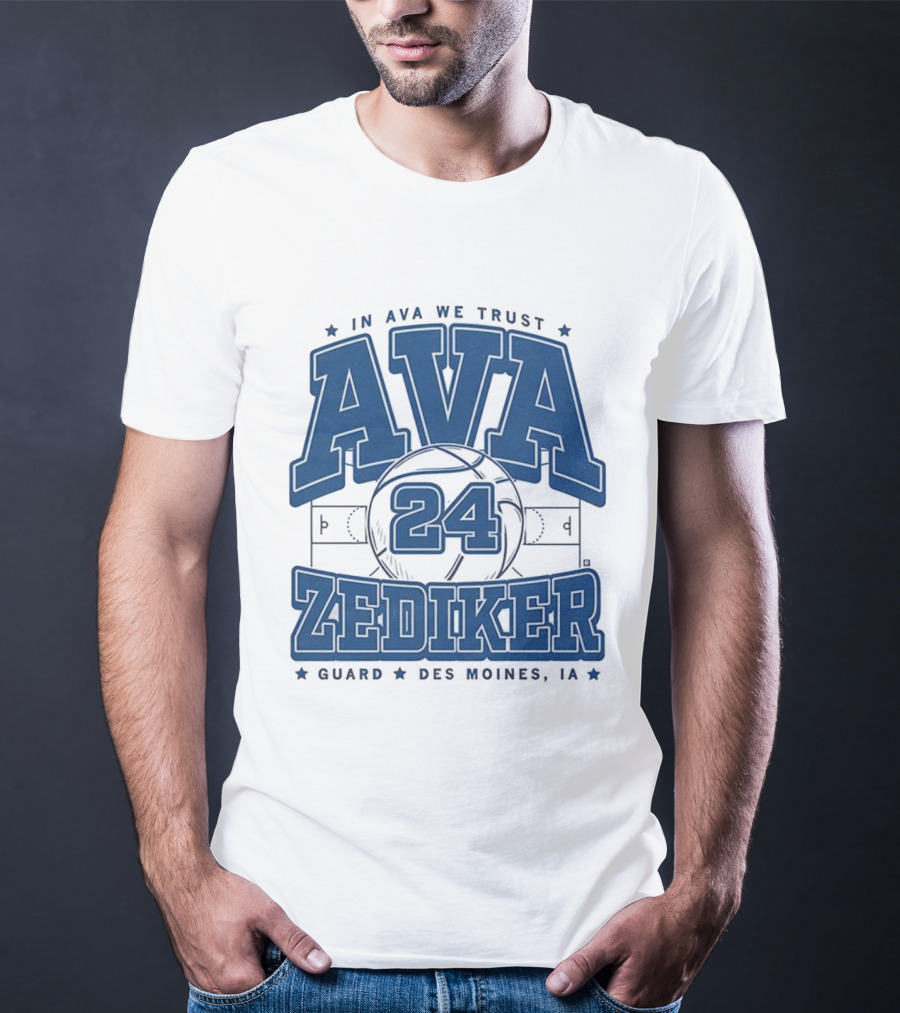 Ava Zediker 24 In Ava We Trust Creighton Bluejays Basketball Guard Des Moines T-Shirt