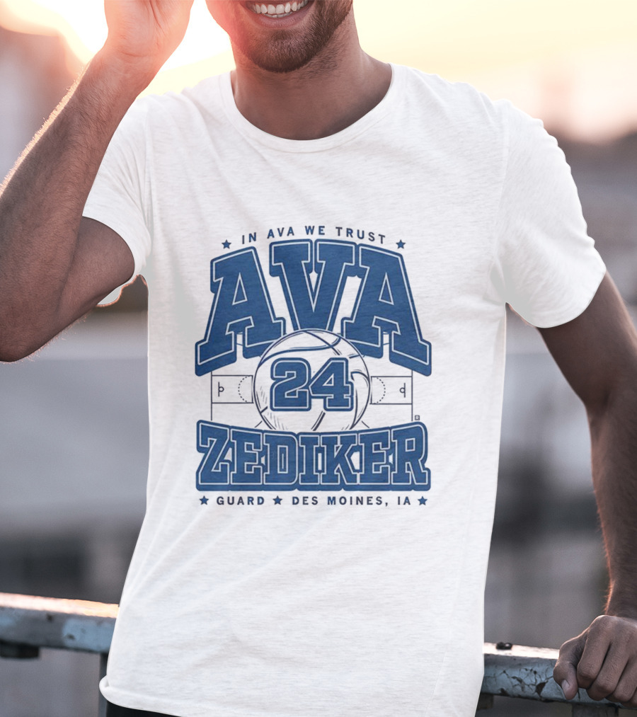 Ava Zediker 24 In Ava We Trust Creighton Bluejays Basketball Guard Des Moines T-Shirt