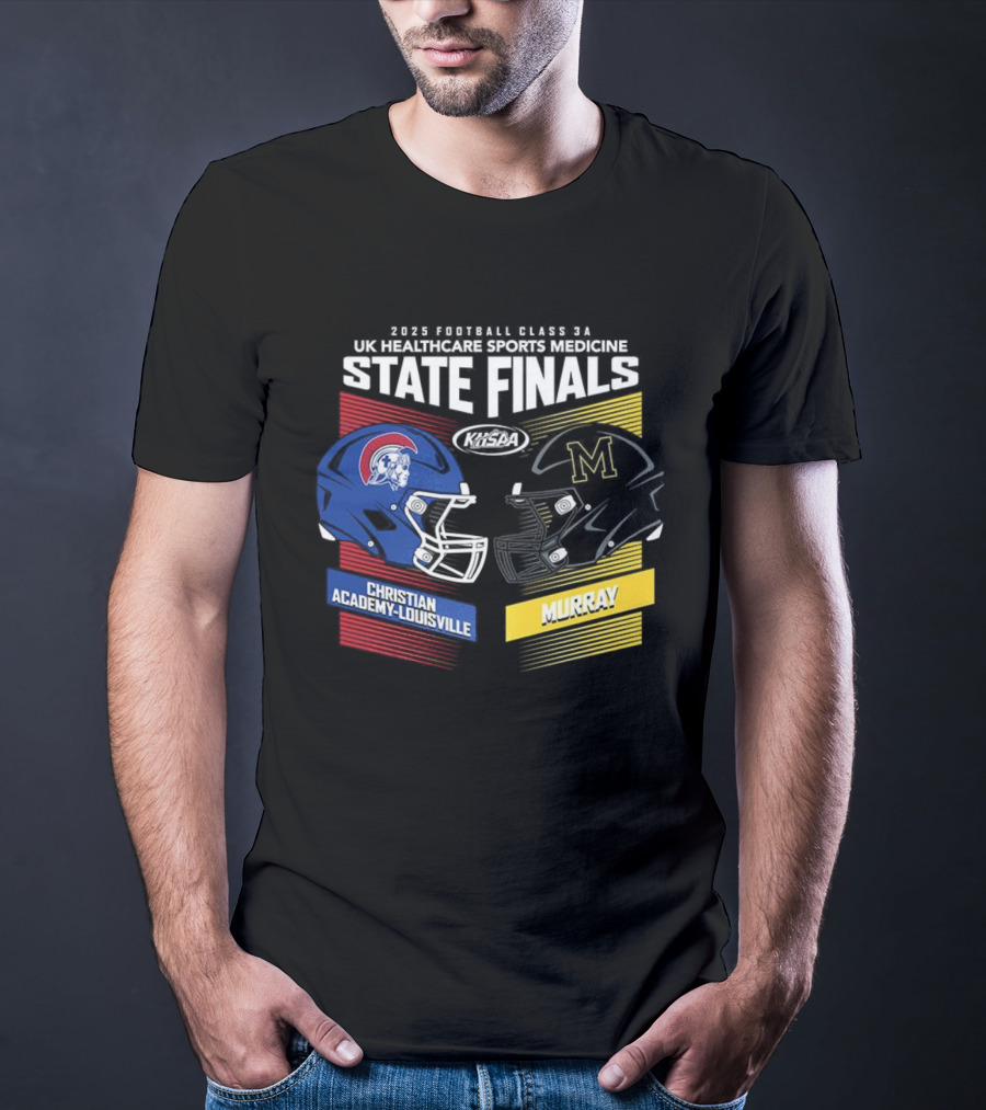 Christian Academy-Louisville Vs Murray State State Finals Kroger Field UK Healthcare Sports Medicine 2025 Football Championships T-Shirt