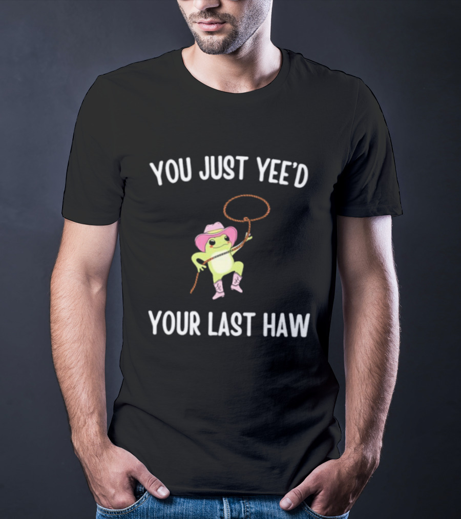 Cowboy Frog You Just Yeed Your Last Haw Pink Hat Lasso Boots T-Shirt