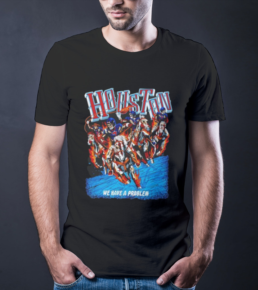 Houston Skeleton Cowboy Football Riders On Fire Horses We Have A Problem T-Shirt