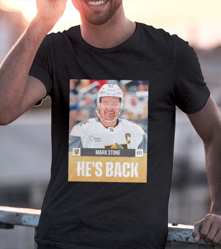 Mark Stone He’s Back Vegas Golden Knights 61 C Captain Ice Hockey Sports Fan T-Shirt