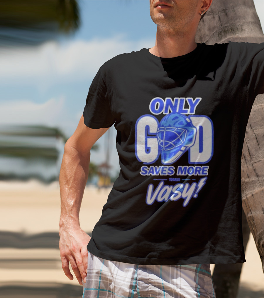 Tampa Bay Lightning Only God Saves More Than Vasy Hockey Goalie T-Shirt