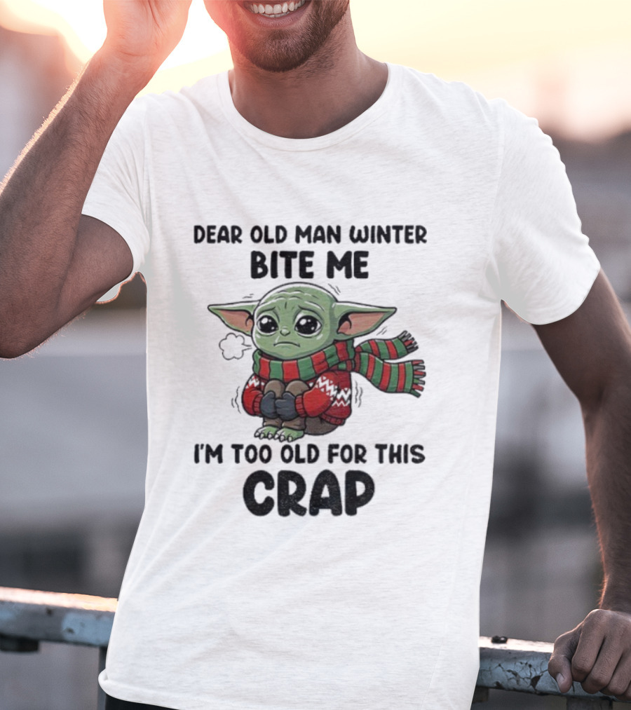 Baby Yoda Dear Old Man Winter Bite Me I'm Too Old For This Crap Christmas T-Shirt