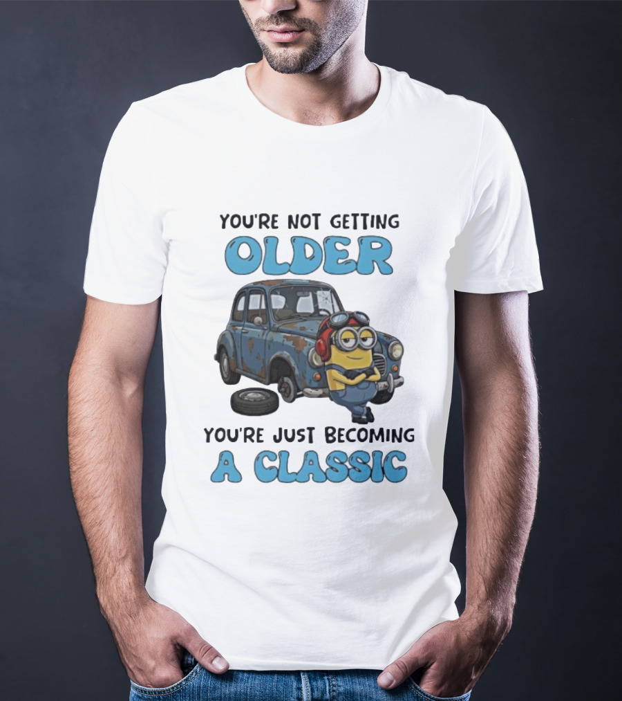 You're Not Getting Older You're Just Becoming A Classic Minion Car T-Shirt