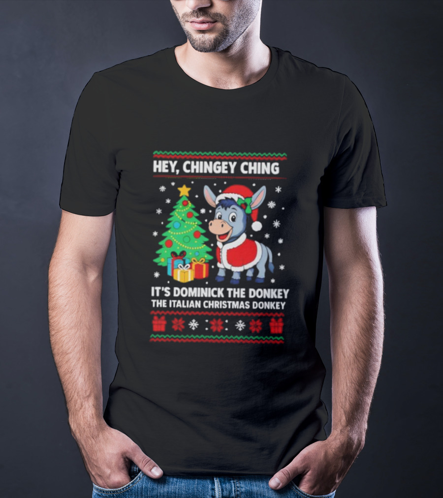 Hey Chingey Ching It’s Dominick The Italian Christmas Donkey T-Shirt