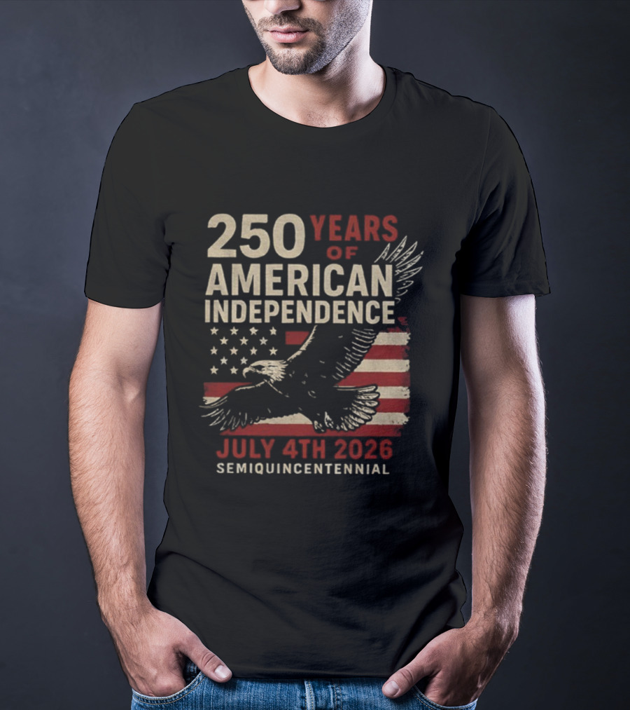250 Years Of American Independence Eagle Flag July 4th 2026 Semiquincentennial T-Shirt