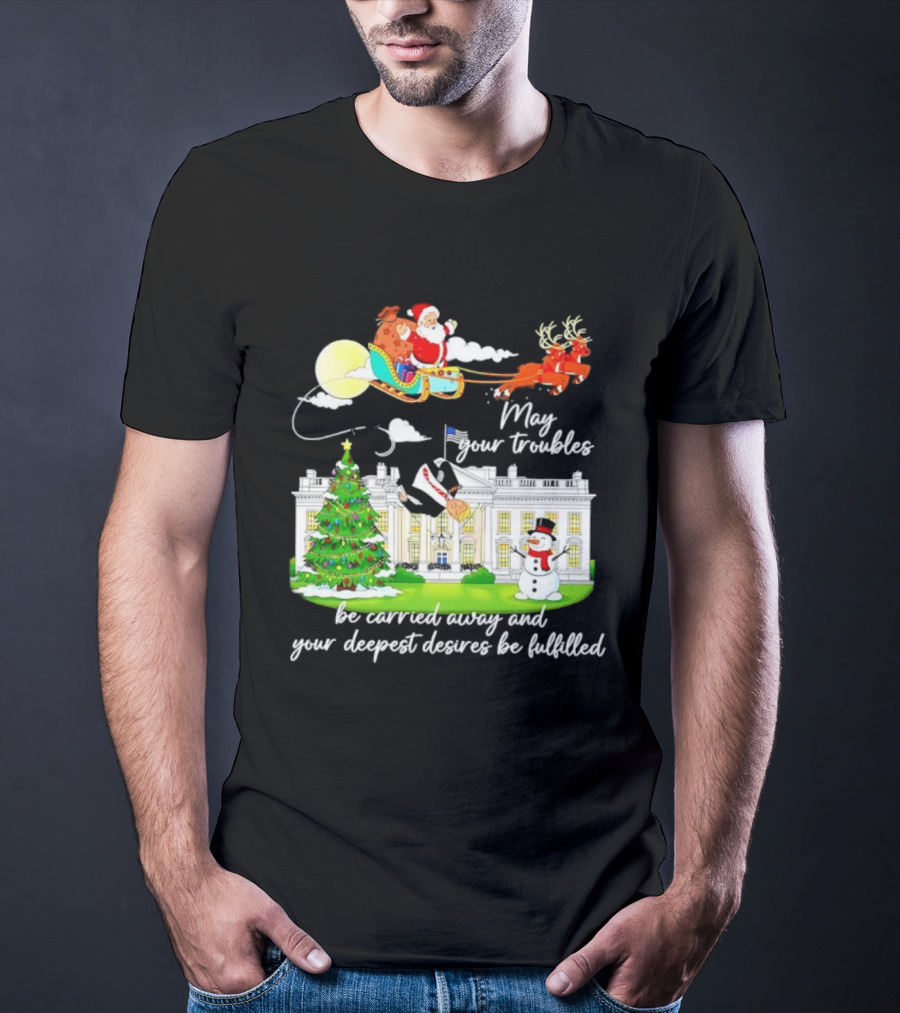 May Your Troubles Be Carried Away White House Christmas Santa Sleigh T-Shirt