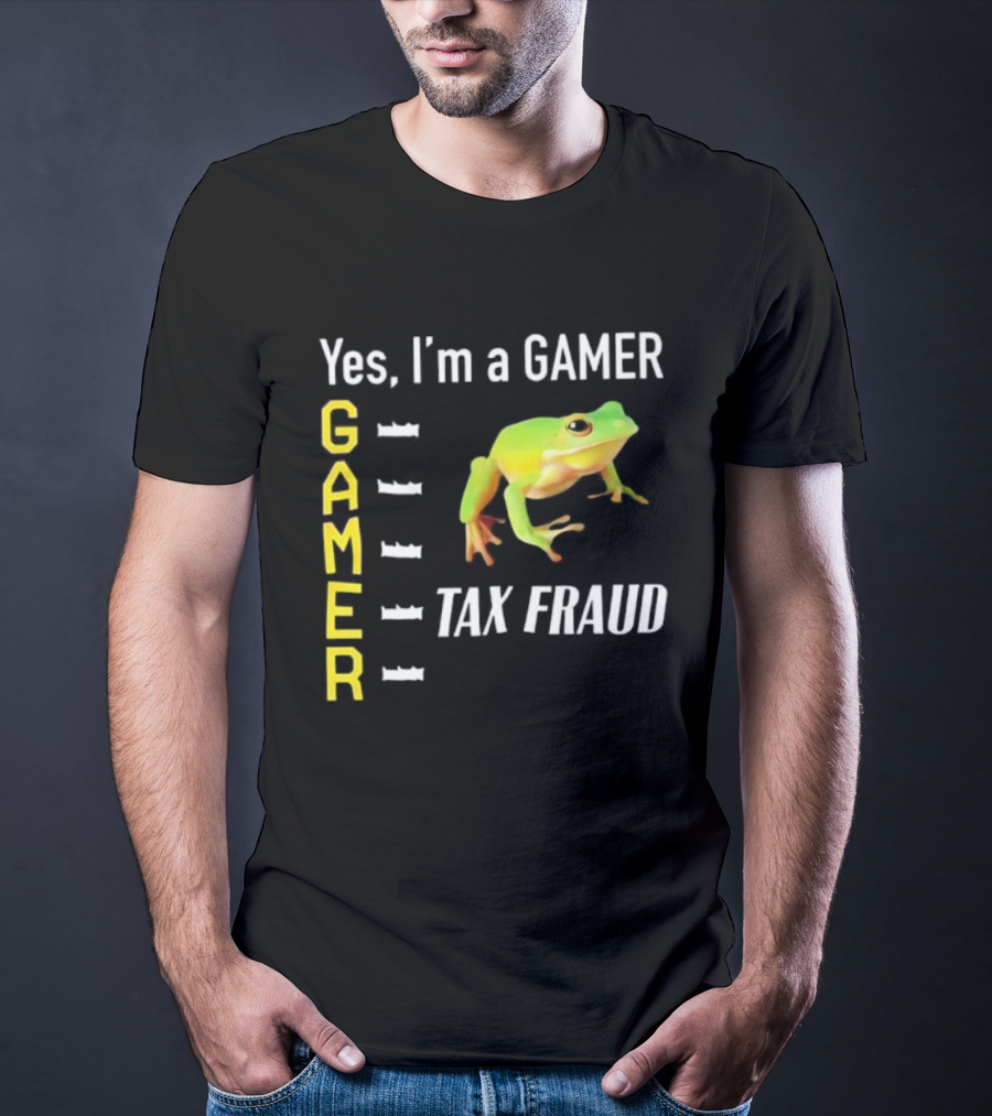 Yes I'm A Gamer Frog Tax Fraud Gamer T-Shirt