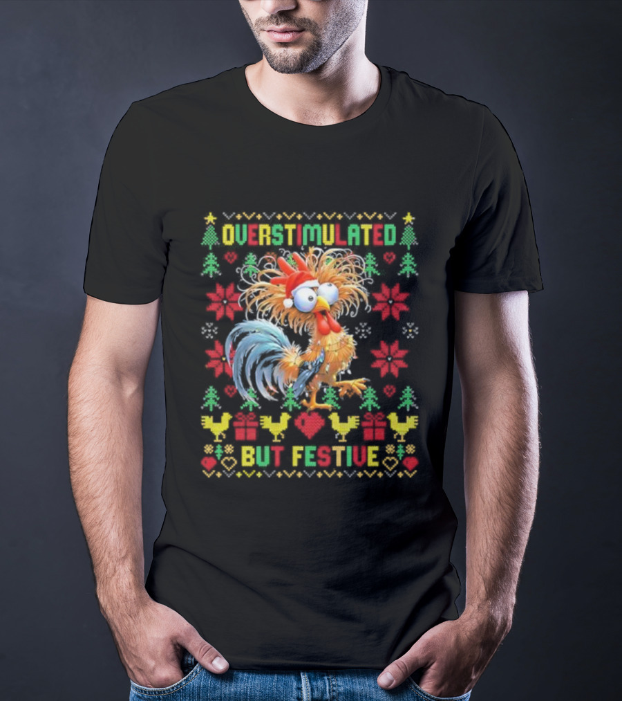 Overstimulated Christmas Chicken Festive Holiday Humor T-Shirt