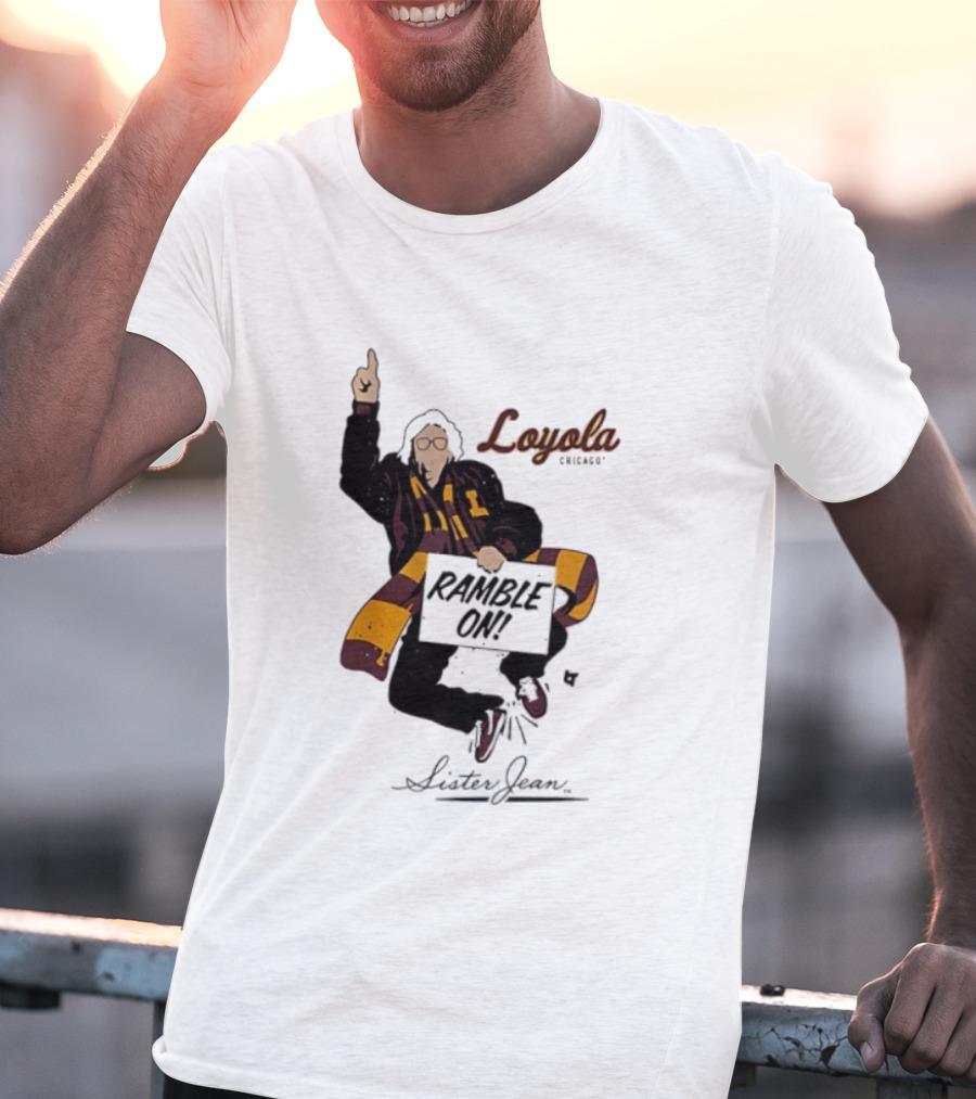 Loyola Basketball Sister Jean Ramble On Loyola Ramblers T-Shirt