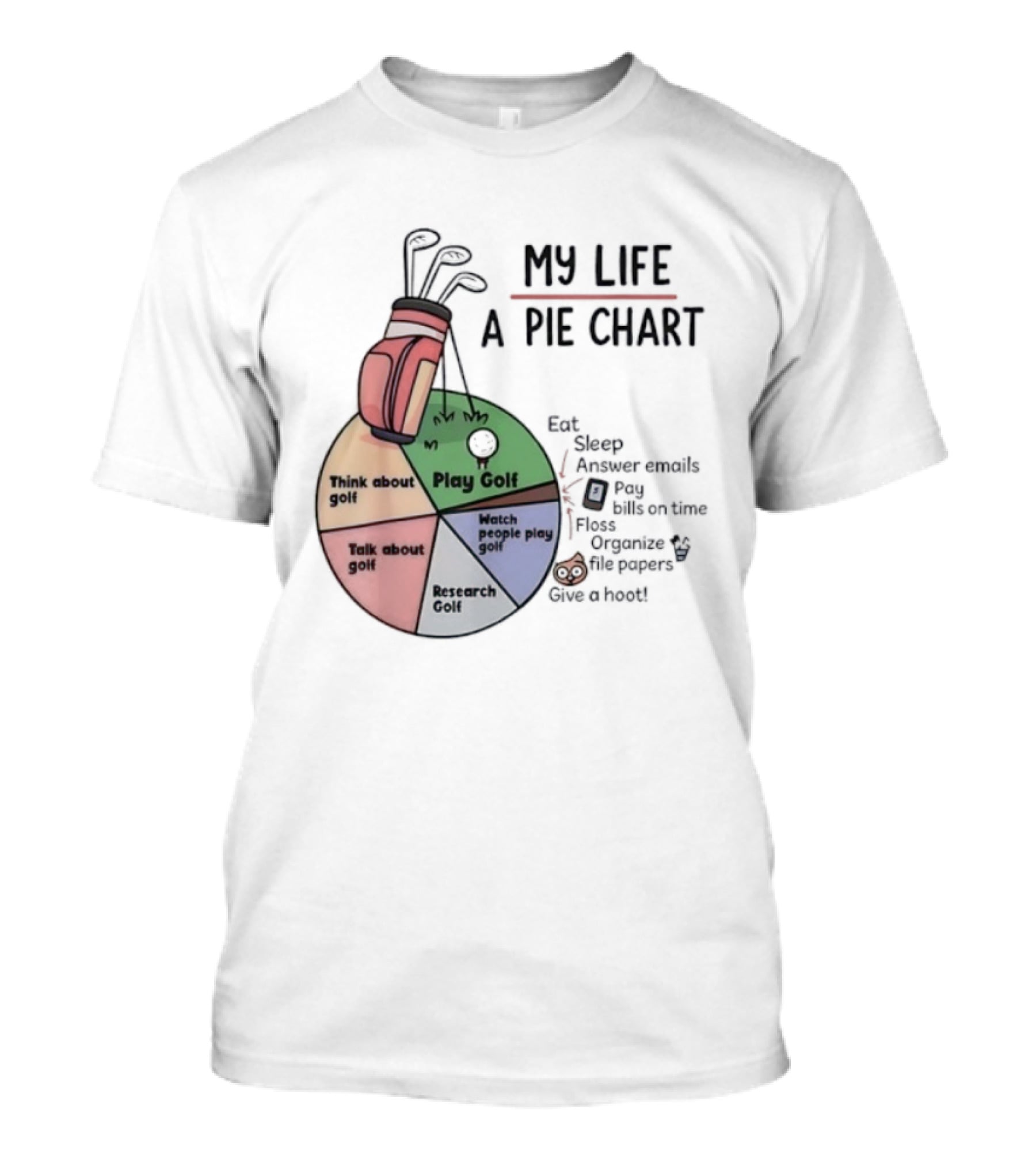 Think About Golf Play Talk Research My Life A Pie Chart T-Shirt