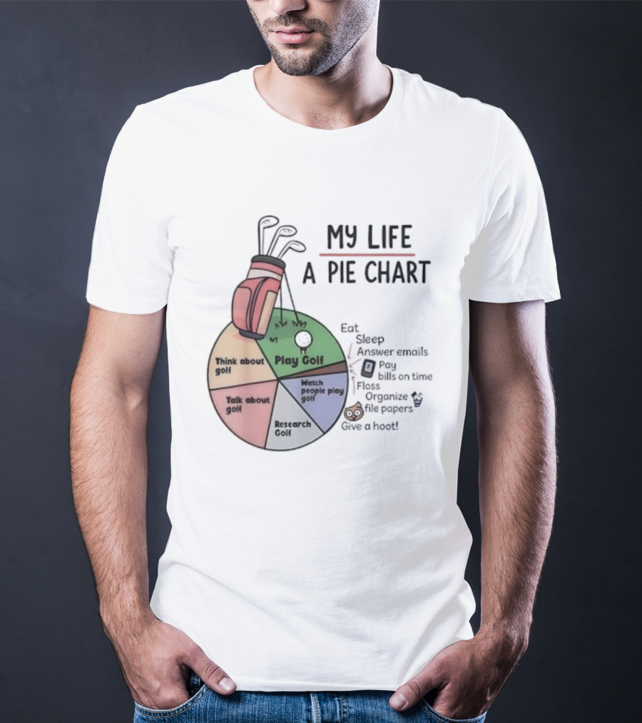 Think About Golf Play Talk Research My Life A Pie Chart T-Shirt