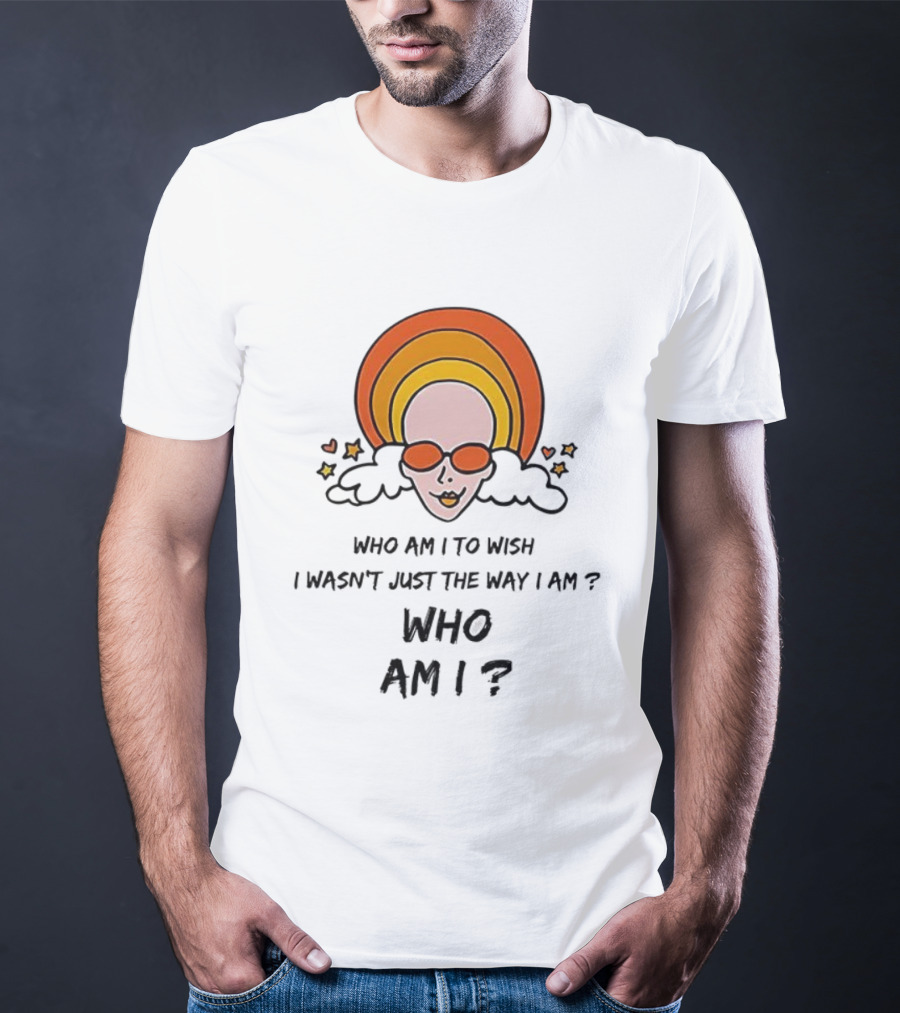 Who Am I To Wish I Wasn’t Just The Way I Am Retro Sunburst Sunglasses T-Shirt