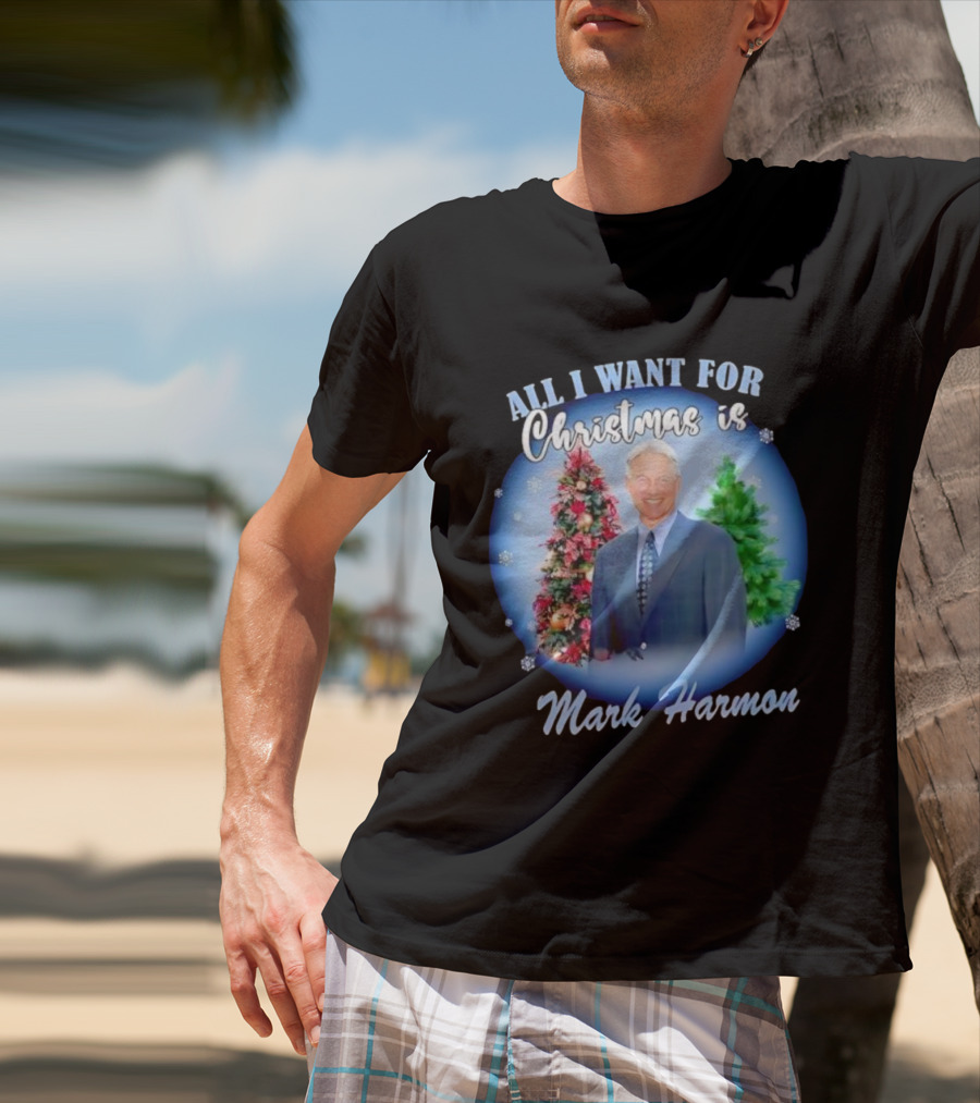 All I Want For Christmas Is Mark Harmon Holiday Festivity T-Shirt