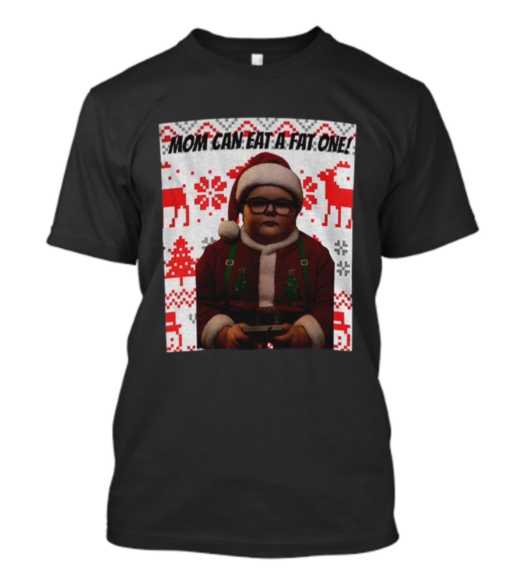 Mom Can Eat A Fat One Santa Christmas Ugly Sweater Pattern T-Shirt