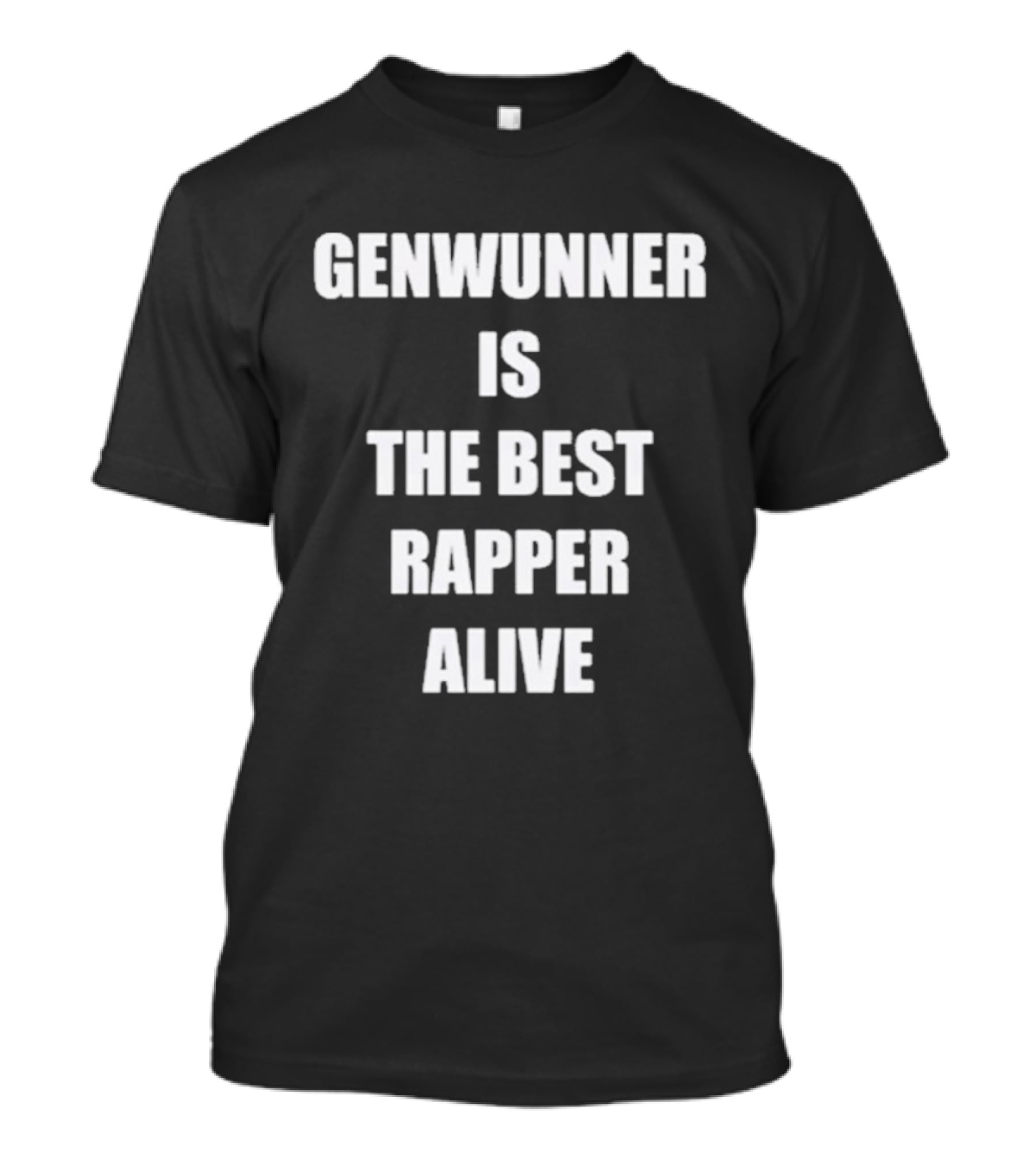 GENWUNNER Is The Best Rapper Alive Statement T-Shirt