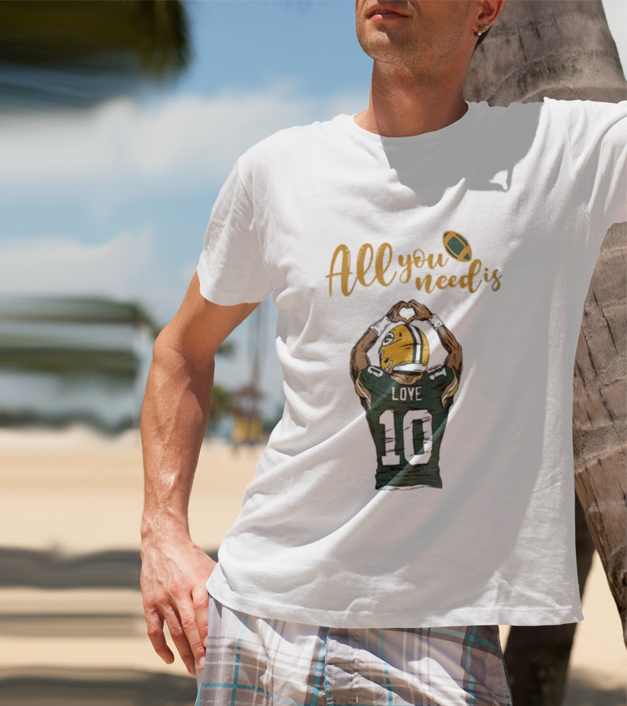 All You Need Is Love Packers Jordan Love 10 Green Bay Packers Football T-Shirt