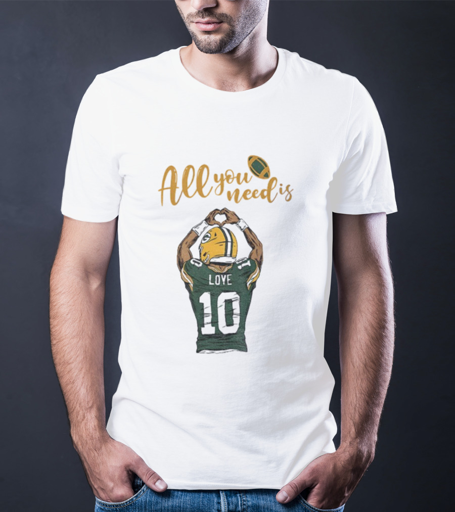 All You Need Is Love Packers Jordan Love 10 Green Bay Packers Football T-Shirt
