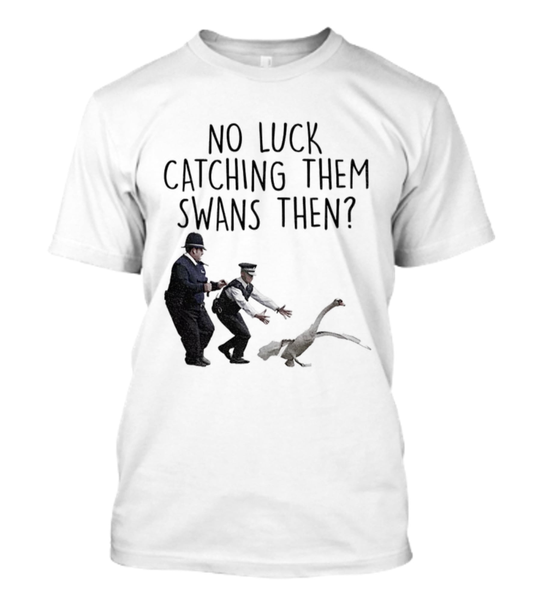 No Luck Catching Them Swans Then Cornetto Trilogy T-Shirt