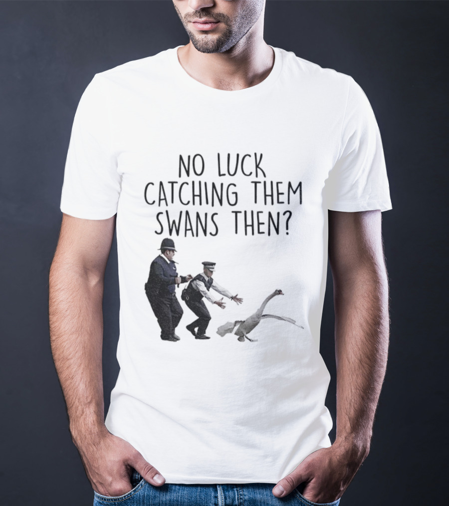 No Luck Catching Them Swans Then Cornetto Trilogy T-Shirt