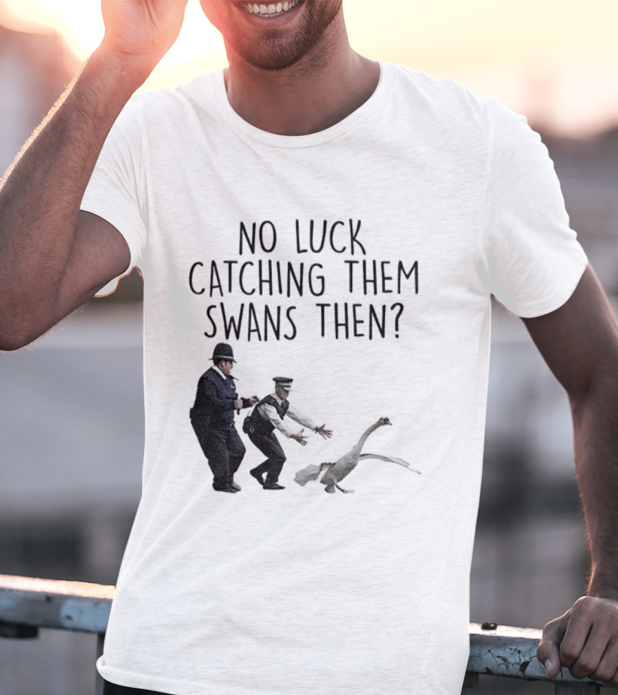 No Luck Catching Them Swans Then Cornetto Trilogy T-Shirt