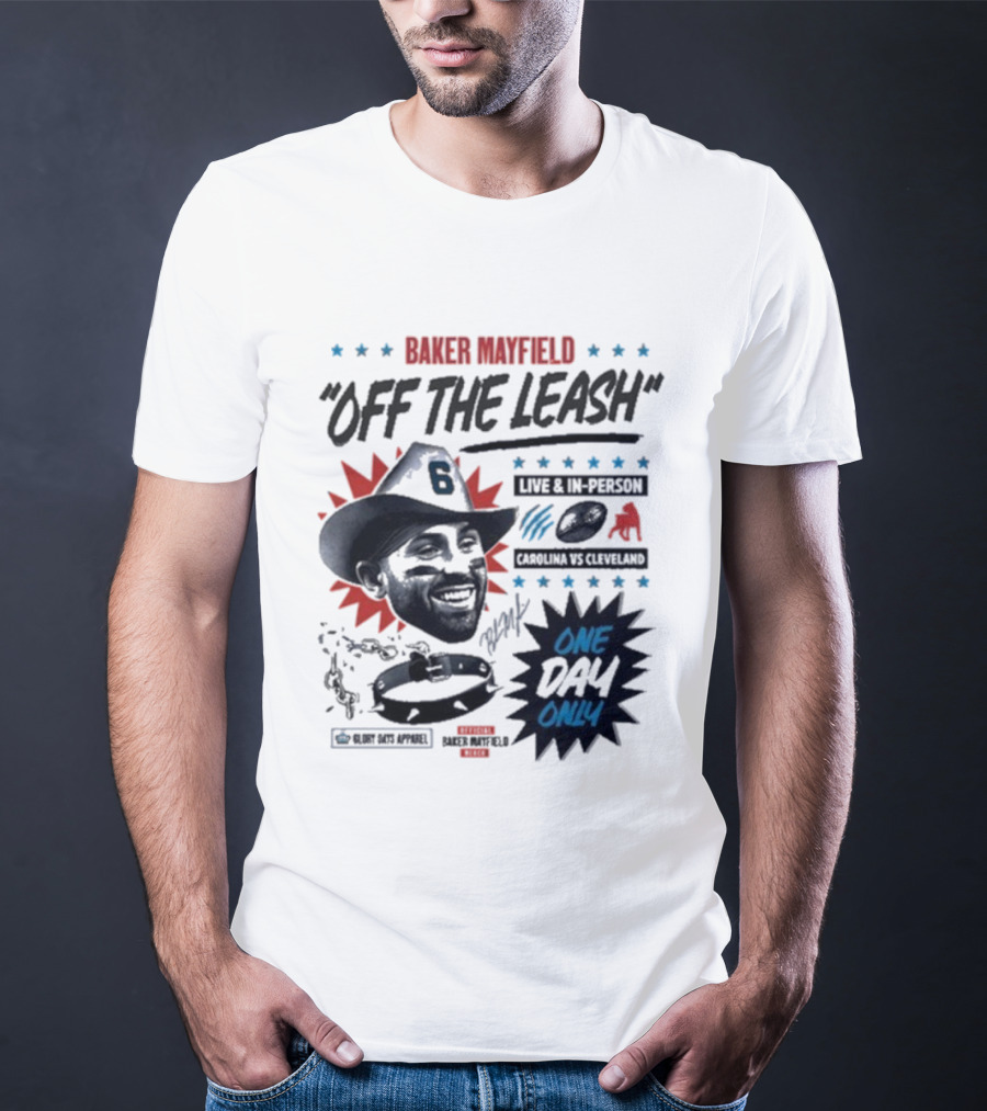 Baker Mayfield Off The Leash One Day Only Live In Person Carolina Vs Cleveland T-Shirt
