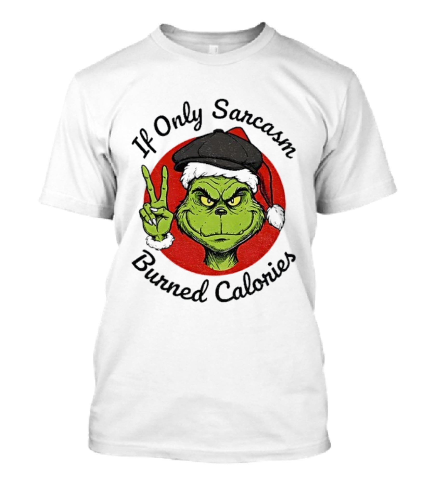Grinch If Only Sarcasm Burned Calories Christmas Holiday Humor T-Shirt
