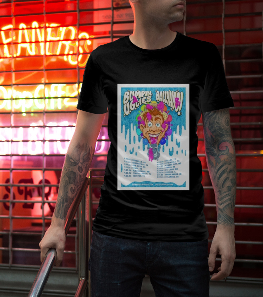 Bumpin Uglies Ballyhoo Tour April 2026 Roseville Tempe Houston Dallas T-Shirt