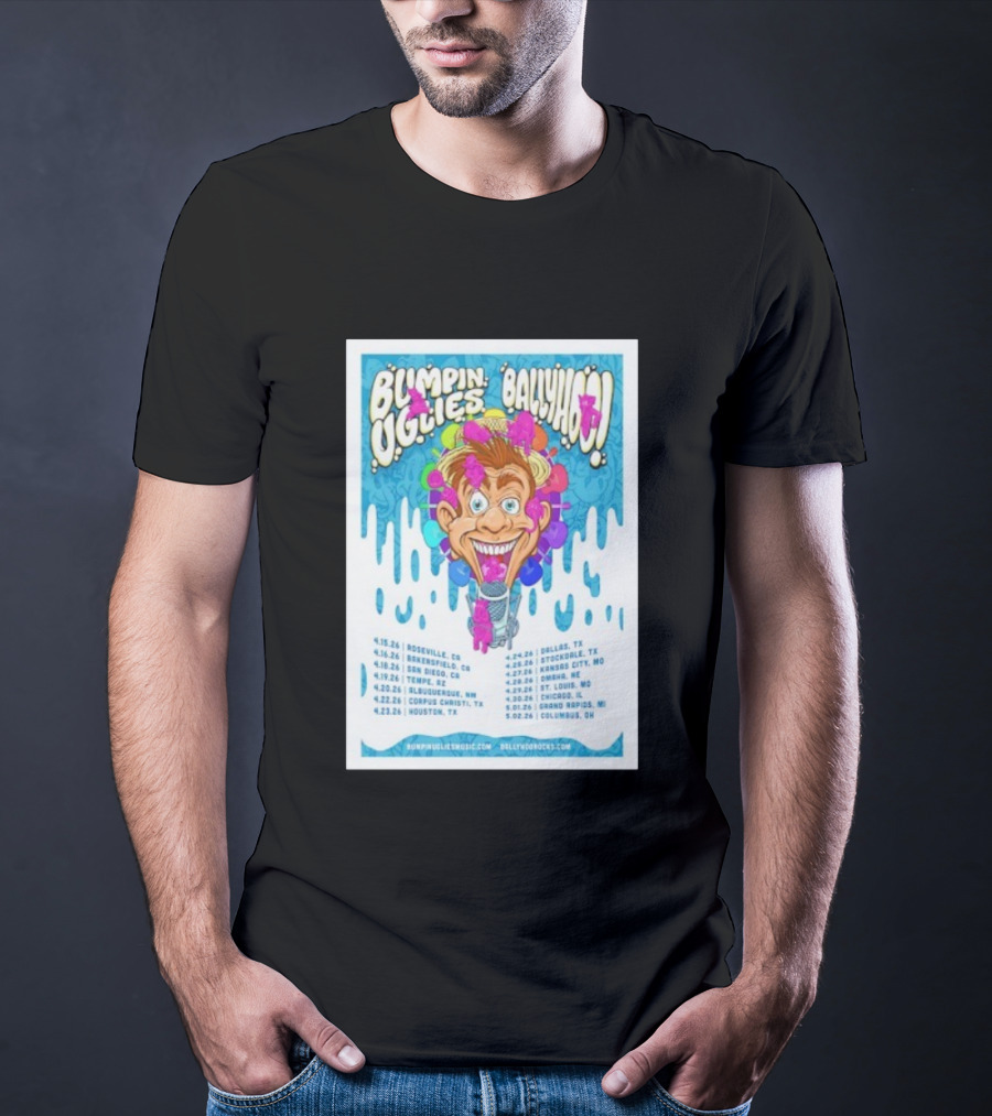Bumpin Uglies Ballyhoo Tour April 2026 Roseville Tempe Houston Dallas T-Shirt