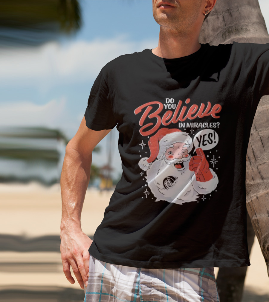 Believe In Christmas Santa Claus Miracles T-Shirt