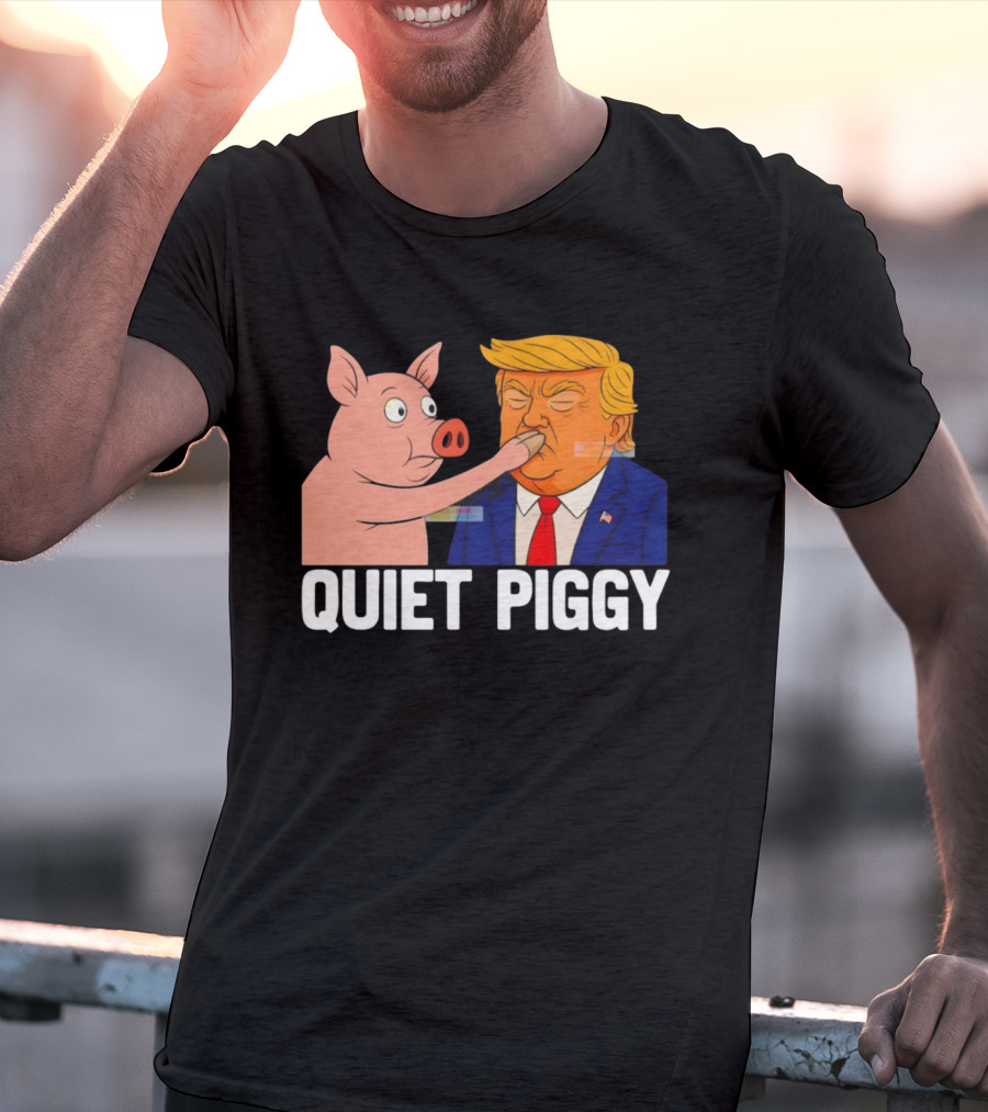 Donald Trump Quiet Piggy Anti Trump Democrat Liberal Republican T-Shirt