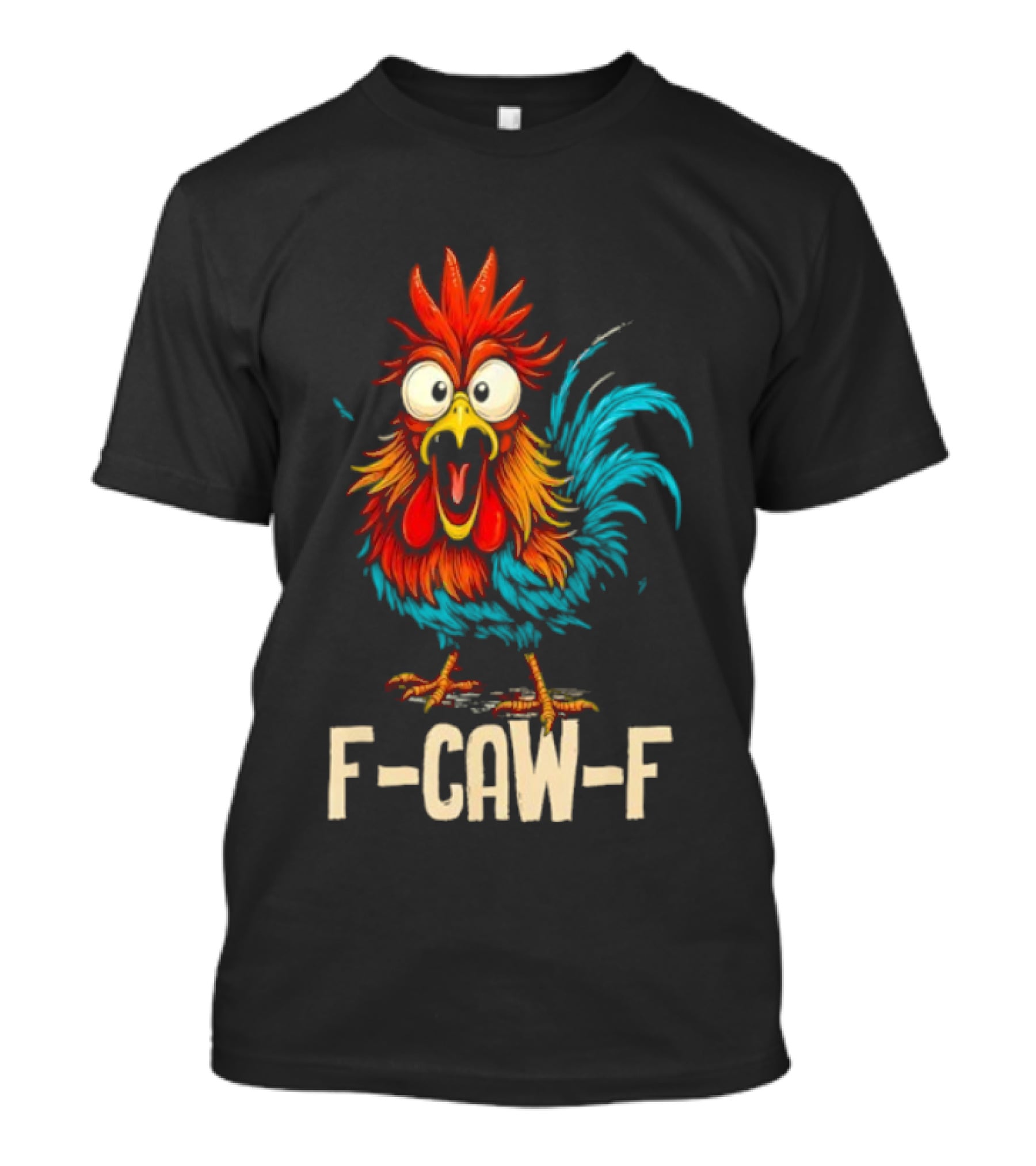 Rooster F-Caw-F Chicken Whisperer Fawk Off T-Shirt