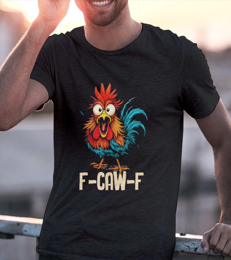 Rooster F-Caw-F Chicken Whisperer Fawk Off T-Shirt