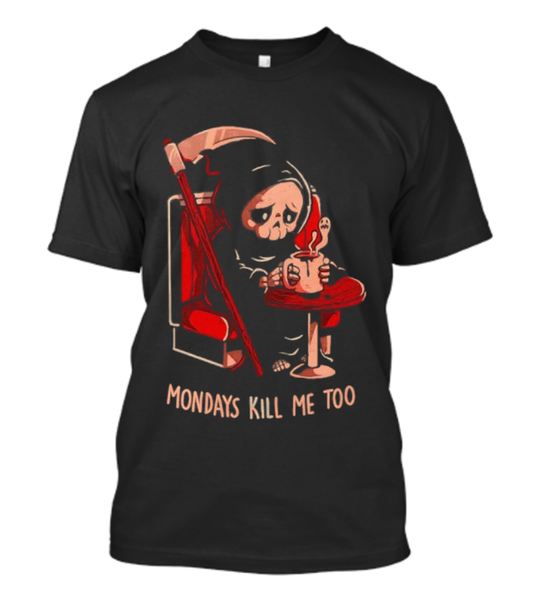 Mondays Kill Me Too Grim Reaper Coffee Mondays T-Shirt