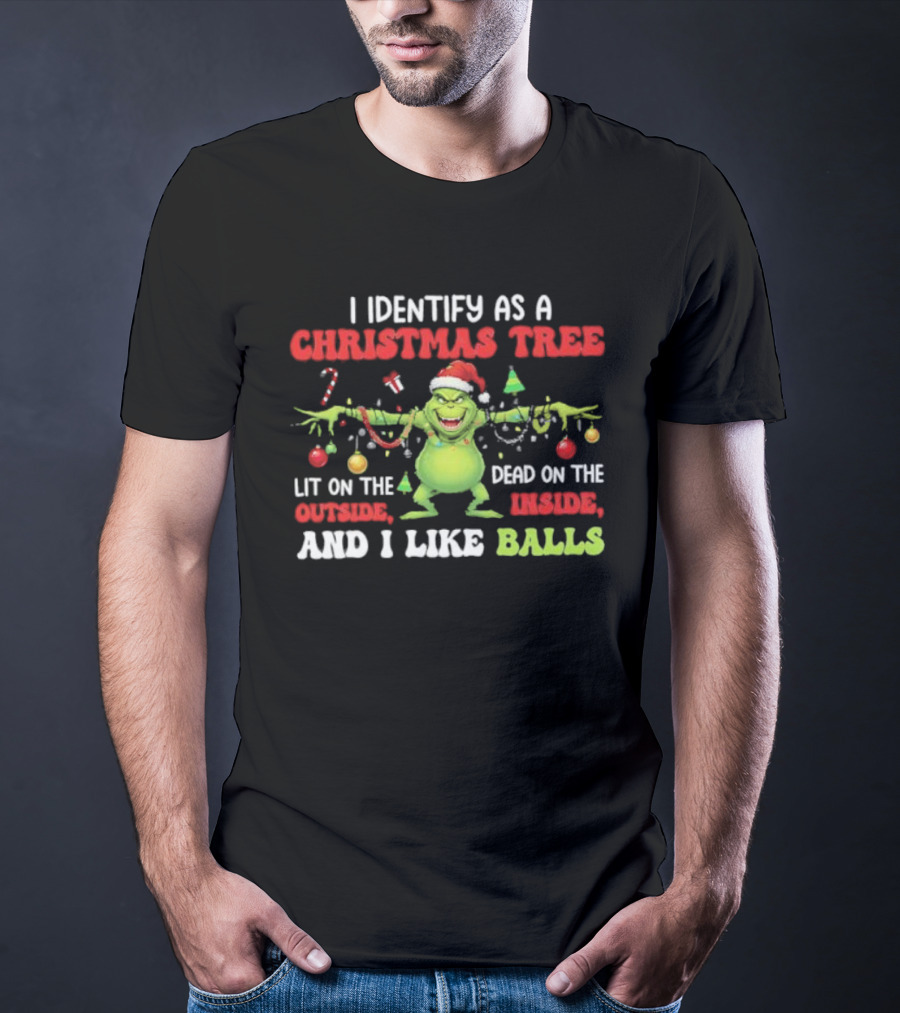 Grinch Christmas Tree Lit Outside Dead Inside I Like Balls T-Shirt