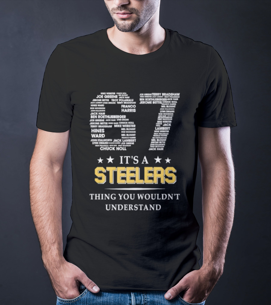 Its A Steelers Thing You Wouldnt Understand 57🎯 T-Shirt