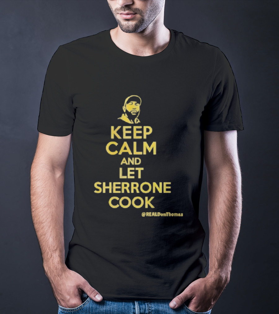 Keep Calm And Let Sherrone Cook Thomas T-Shirt