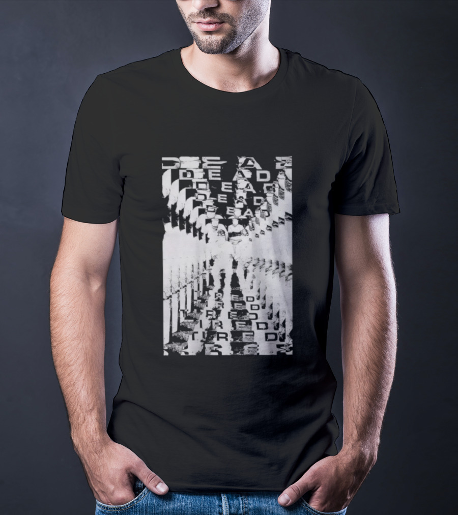 Discover Eternal Vision With The Dead Tired Effect T-Shirt