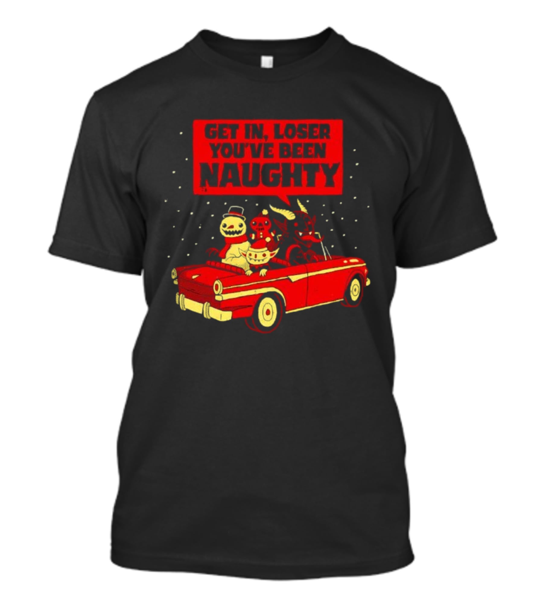 Get In Loser Snowman Gingerbread Man Devils You've Been Naughty Car Scene T-Shirt