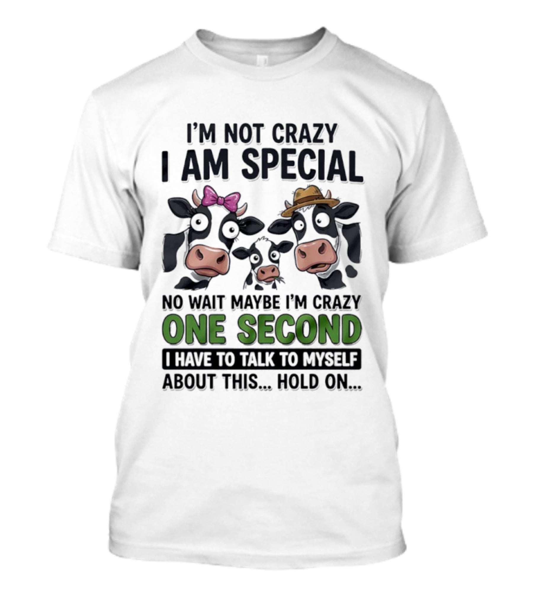 I'm Not Crazy I Am Special Cow Family One Second Talk To Myself T-Shirt