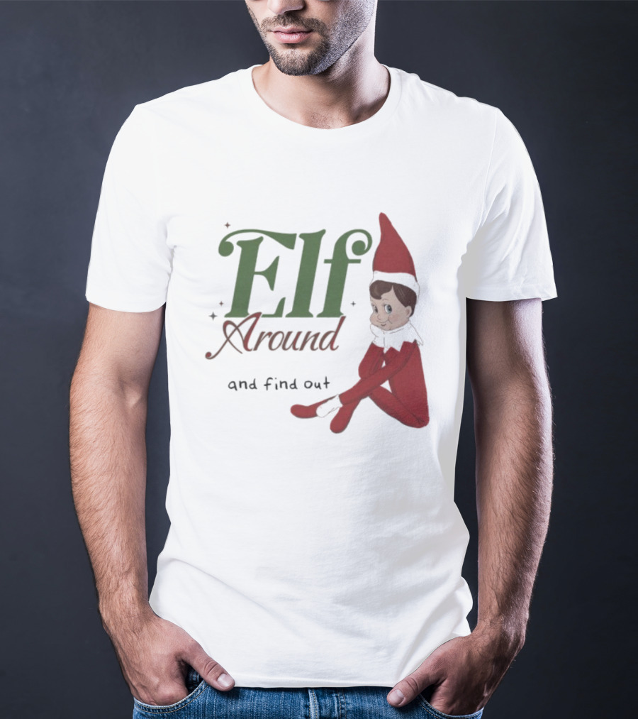 ELF Around And Find Out Christmas Nostalgic Holiday Humor T-Shirt