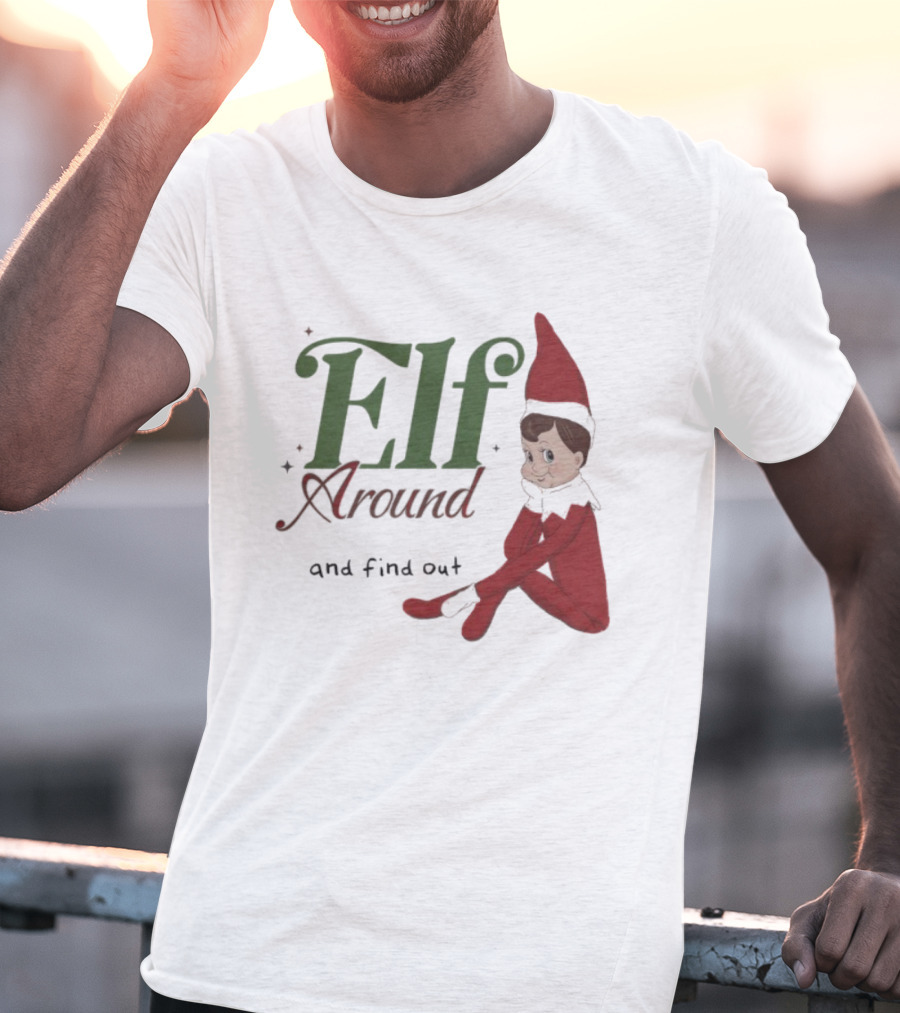 ELF Around And Find Out Christmas Nostalgic Holiday Humor T-Shirt