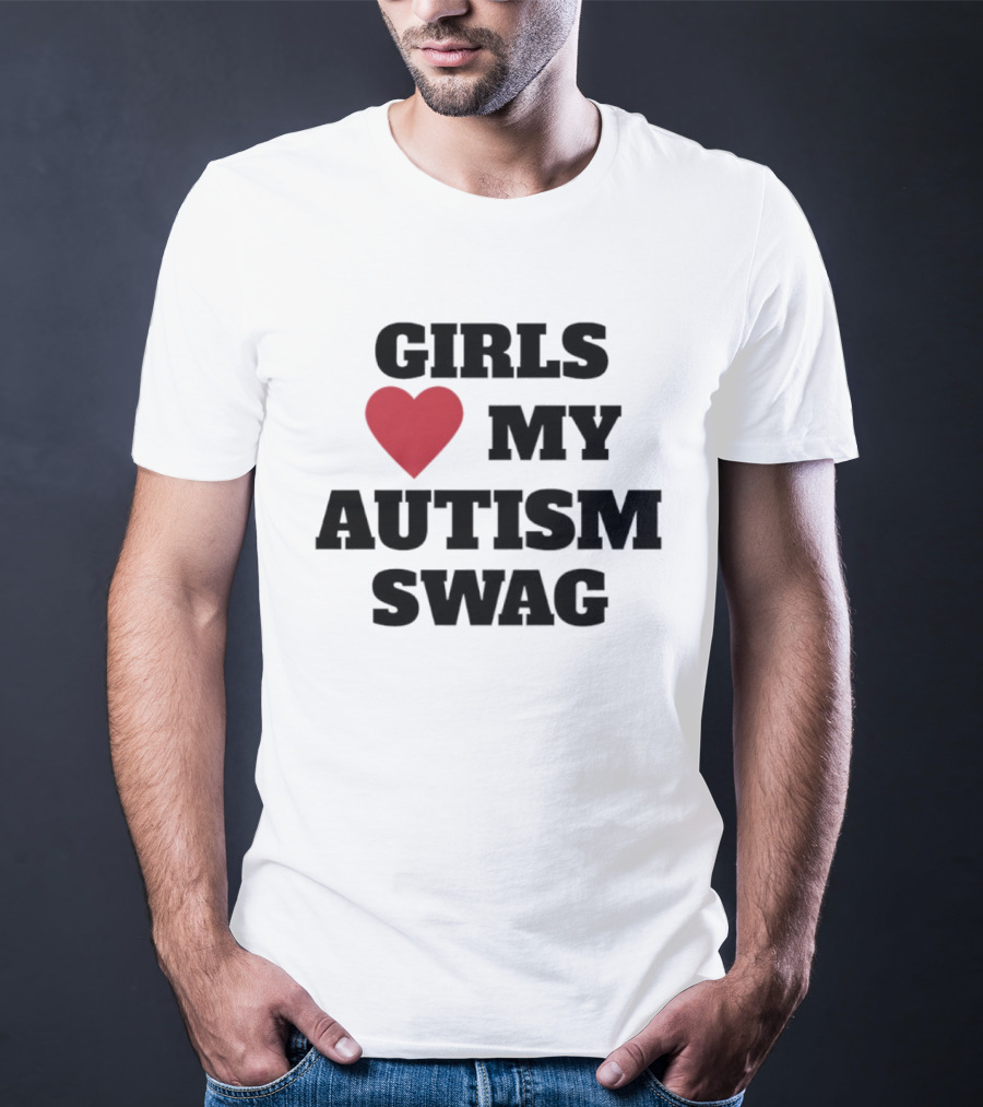 Girls Love My Autism Swag T-Shirt